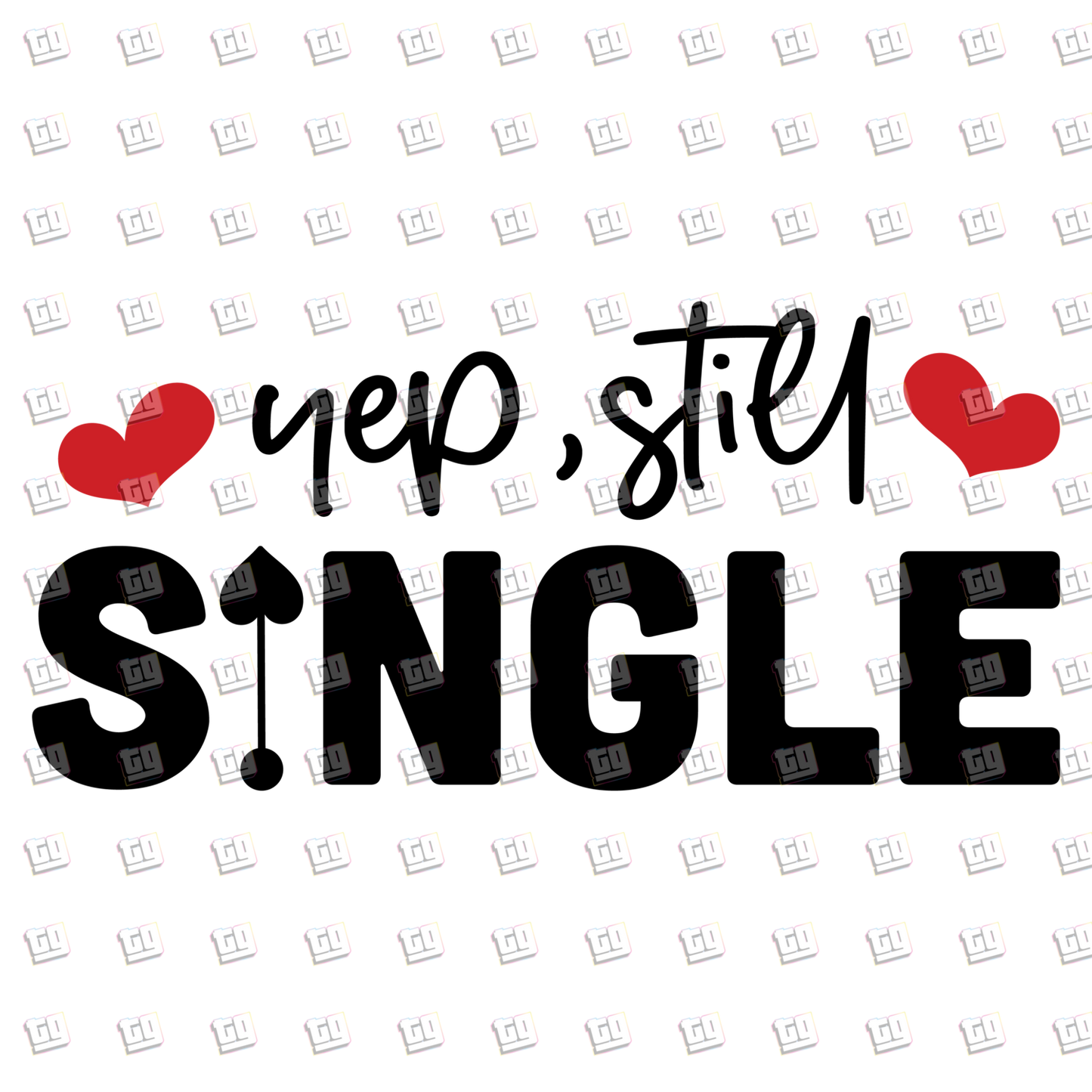 Yep, Still Single - Valentines - DTF Transfer