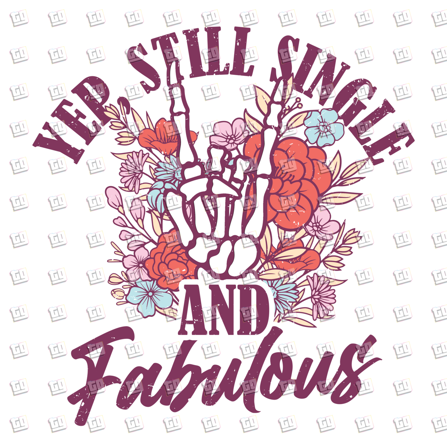 Yep, Still Single And Fabulous (Skeleton Hands)- Valentines - DTF Transfer