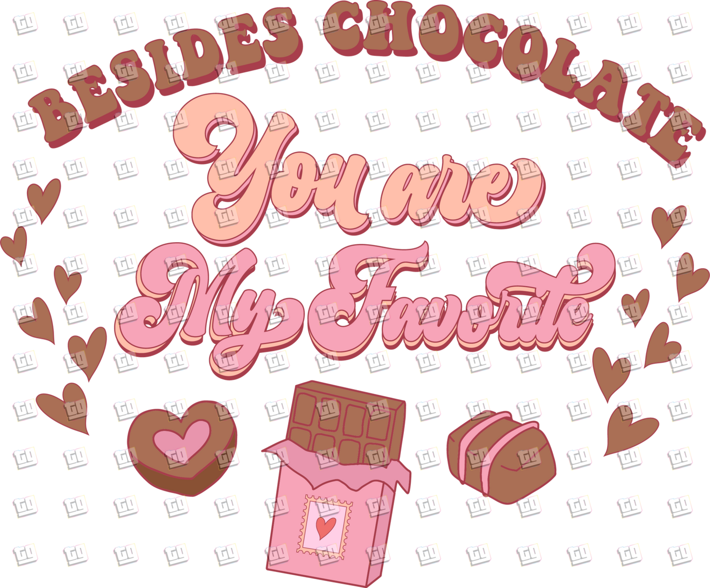 Besides Chocolate You Are My Favorite - Valentines - DTF Transfer