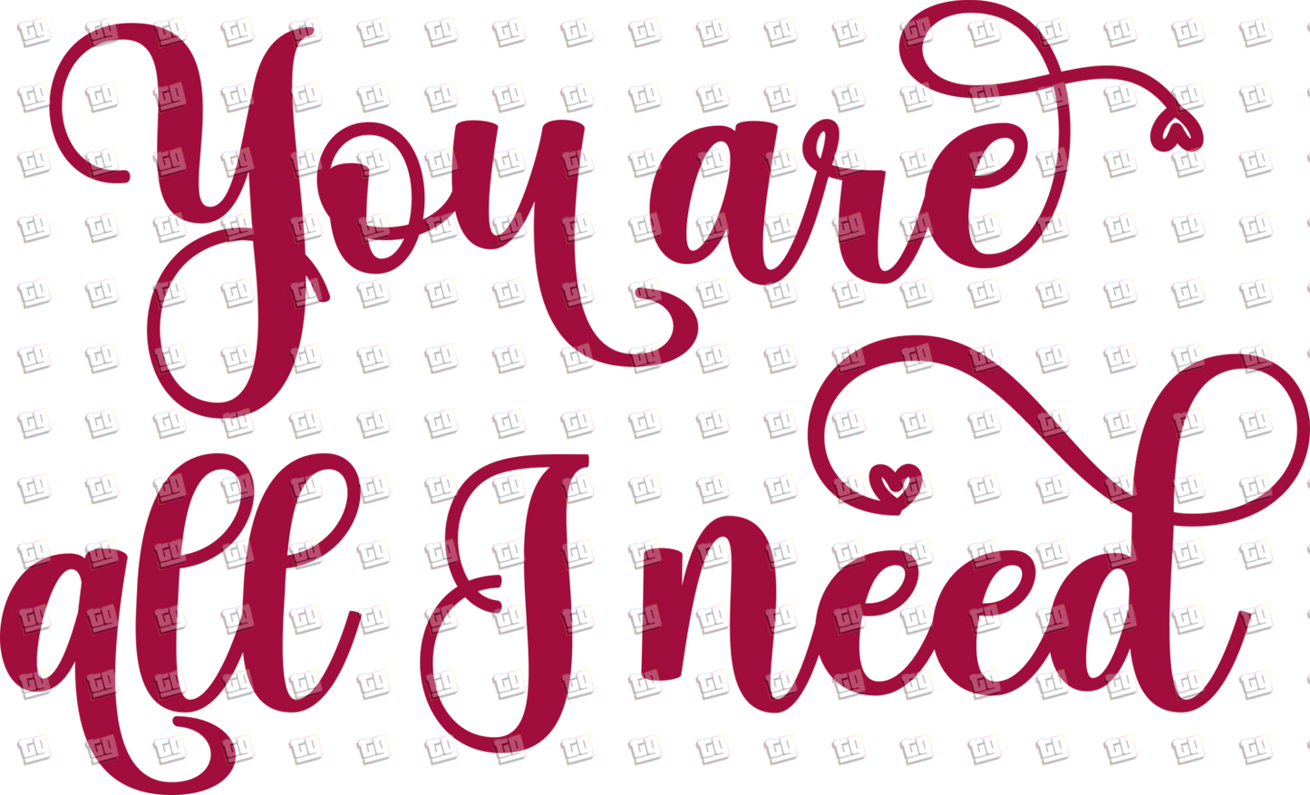 You Are All I Need - Valentines - DTF Transfer