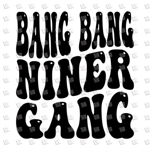 Bang Bang Niner Gang- New Years - DTF Transfer
