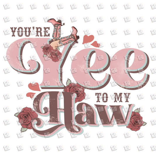 Your Yee To My Haw Western Cowgirl - Valentines - DTF Transfer