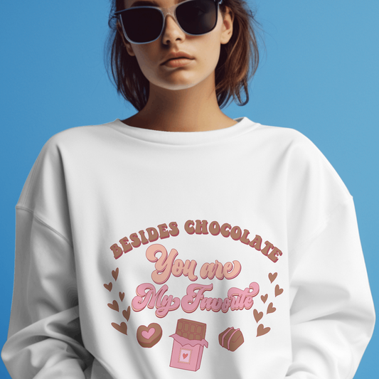 Besides Chocolate You Are My Favorite - Valentines - DTF Transfer