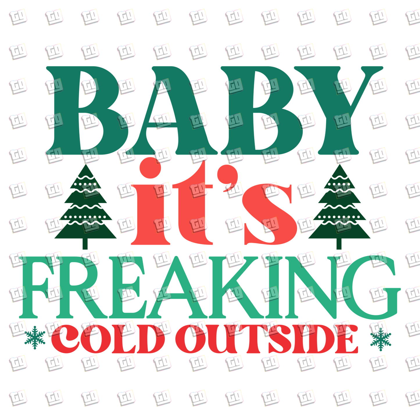 Baby It's Freaking Cold Outside - Holidays - DTF Transfer